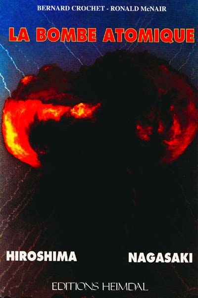 La bombe atomique : Hiroshima-Nagasaki - Bernard Crochet