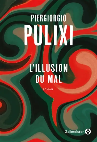 Piergiorgio Pulixi - L'illusion du mal