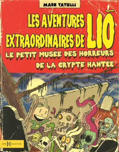 Les aventures extraordinaires de Lio. Vol. 2. Le petit musée des horreurs de la crypte hantée