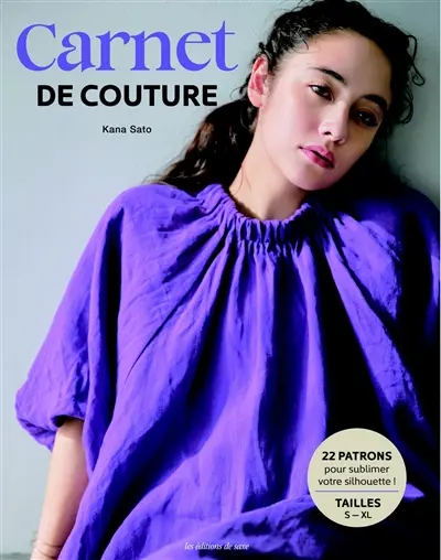 Carnet de couture : 22 patrons pour sublimer votre silhouette ! : tailles S-XL