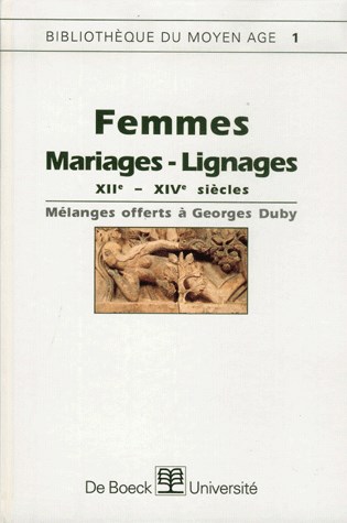 Femmes, mariages, lignages, XIIe-XIVe siècles : mélanges offerts à Georges Duby