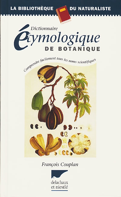 Dictionnaire étymologique de botanique : comprendre facilement tous les noms scientifiques