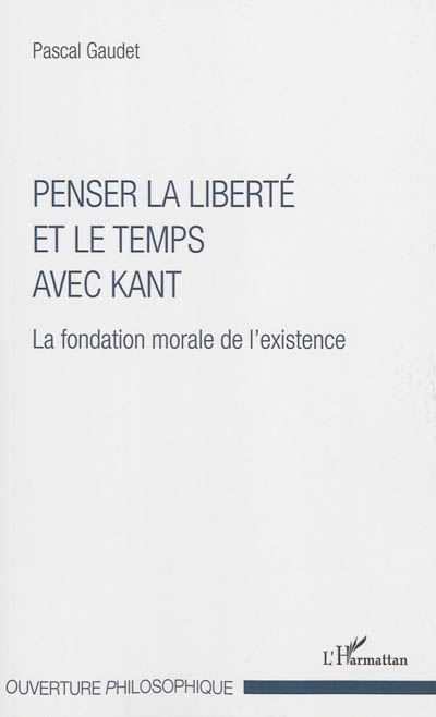 Penser la liberté et le temps avec Kant : la fondation morale de l'existence