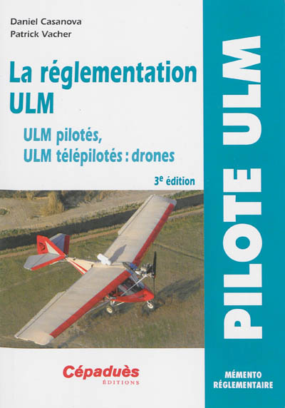 La réglementation ULM : ULM pilotés, ULM télépilotés (drones)