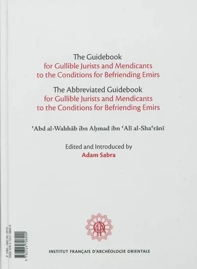 The guidebook for gullible jurists and mendicants to the conditions to befriending emirs. The abbreviated guidebook for gullible jurists and mendicants to the conditions for befriending emirs