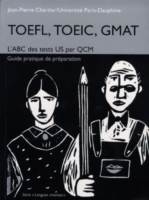TOEFL, TOEIC, GMAT : l'ABC des tests US par QCM, guide pratique de préparation