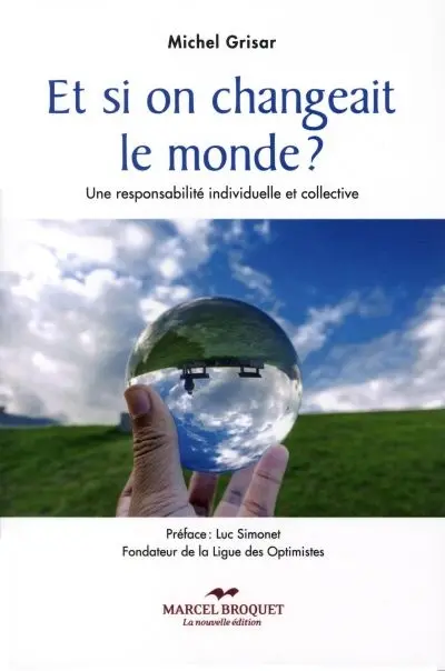 Et si on changeait le monde ? : une responsabilité individuelle et collective
