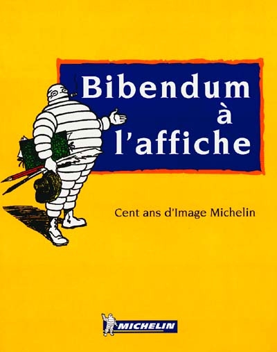 Bibendum à l'affiche : 100 ans d'image Michelin