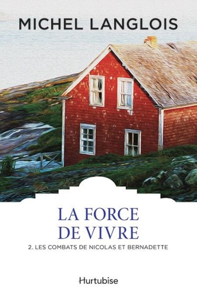 La force de vivre. Vol. 2. Les combats de Nicolas et Bernadette