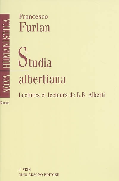 Studia albertiana : lectures et lecteurs de L.B. Alberti