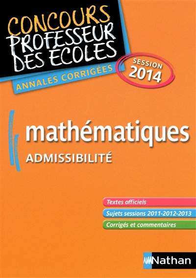 Mathématiques : concours professeur des écoles, admissibilité : annales corrigées, session 2014