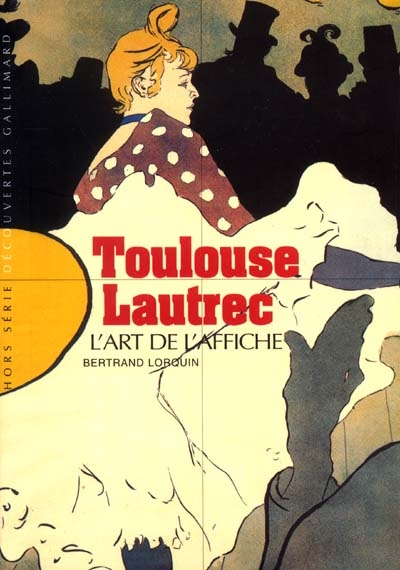 Toulouse-Lautrec : l'art de l'affiche