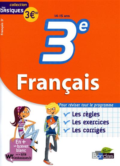 Français 3e, 14-15 ans : les règles, les exercices, les corrigés