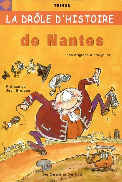 La drôle d'histoire de Nantes : des origines à nos jours