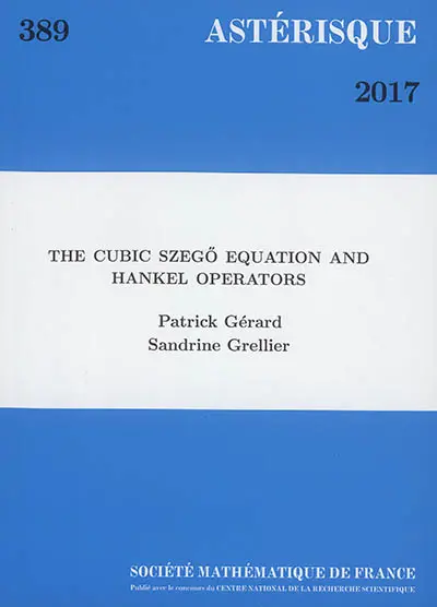 Astérisque, n° 389. The cubic Szego equation and Hankel operators
