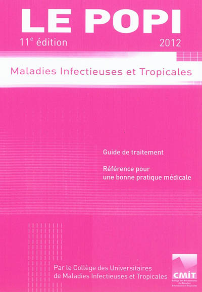 Le POPI 2012 : maladies infectieuses et tropicales : guide de traitement, référence pour une bonne pratique médicale