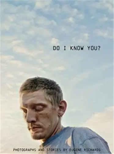 Eugene Richards : Do I Know You ?