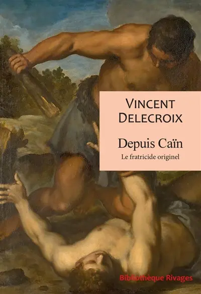 Depuis Caïn : le fratricide originel