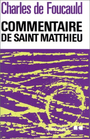 Oeuvres spirituelles du père Charles de Foucauld. Vol. 5. Lecture du saint Evangile, Saint-Matthieu
