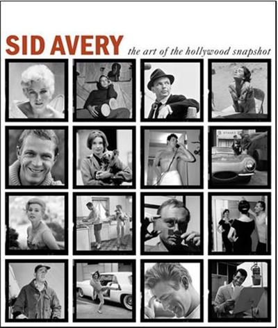 Sid Avery : The Art of the Hollywood Snapshot