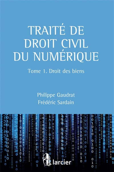 Traité de droit civil du numérique. Vol. 1. Droit des biens