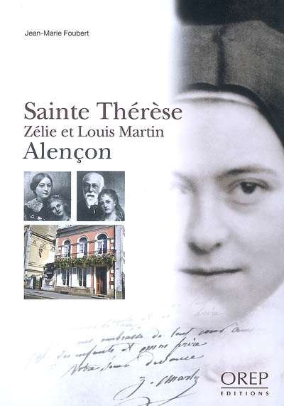 Sainte Thérèse : Zélie et Louis Martin, Alençon