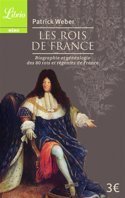 Les rois de France : biographie et généalogie des 80 rois de France