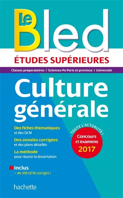 Le Bled culture générale, études supérieures : classes préparatoires, Sciences Po Paris et province, université : concours et examens 2017