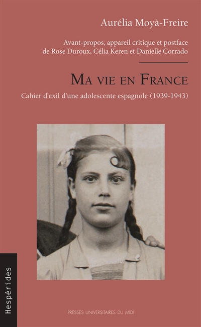 Ma vie en France : cahier d'exil d'une adolescente espagnole (1939-1943)