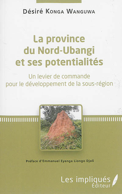 La province du Nord-Ubangui et ses potentialités : un levier de commande pour le développement de la sous-région