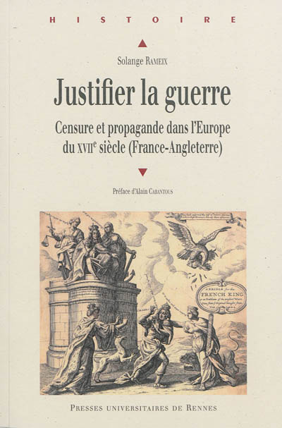Justifier la guerre : censure et propagande dans l'Europe du XVIIe siècle : France-Angleterre