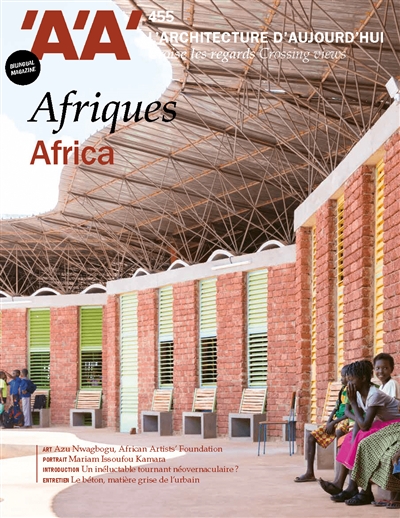 Architecture d'aujourd'hui (L'), n° 455. Afriques. Africa