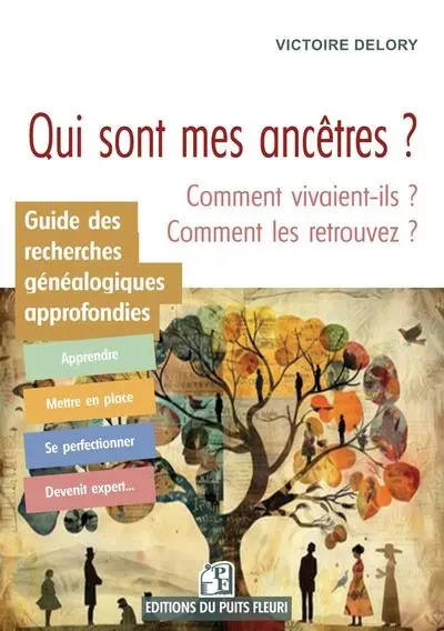 Guide des recherches généalogiques approfondies : qui sont mes ancêtres ? Comment vivaient-ils ? Comment les retrouver ? Guide des recherches généalogiques approfondies : qui sont mes ancêtres ? Comment vivaient-ils ? Comment les retrouver ?