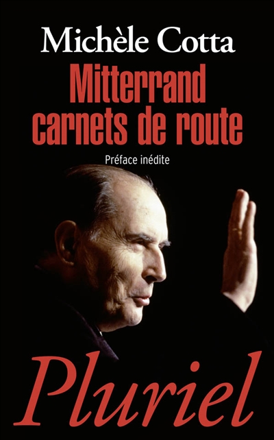Mitterrand : carnets de route