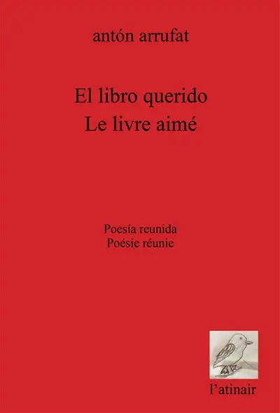 El libro querido : poesia reunida. Le livre aimé : poésie réunie
