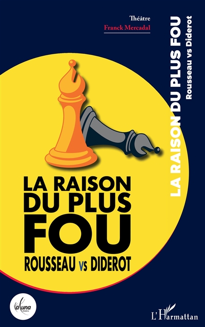 La raison du plus fou : Rousseau vs Diderot : théâtre