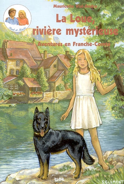 Les aventures de Paul et Marie. Vol. 2. La Loue, rivière mystérieuse : aventures en Franche-Comté