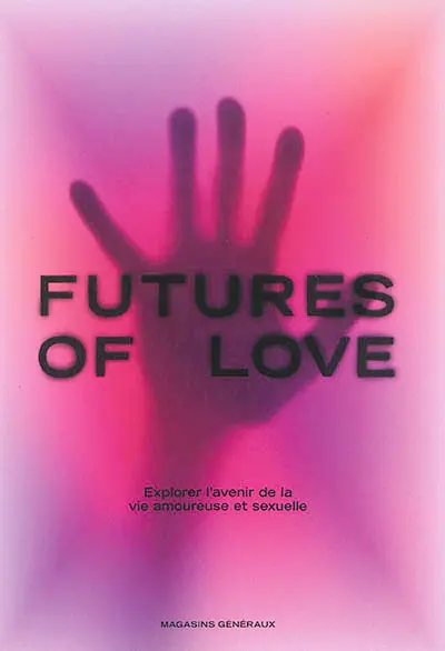 Futures of love : explorer l'avenir de la vie amoureuse et sexuelle