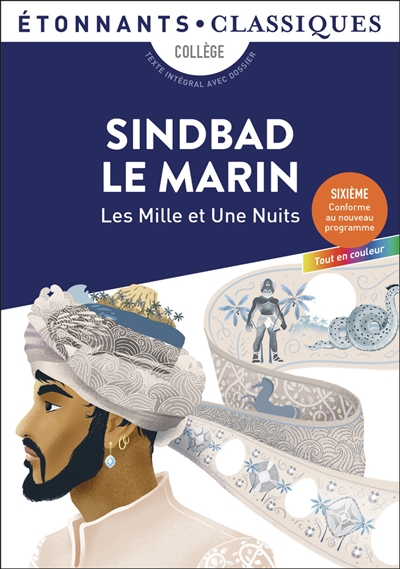Les mille et une nuits. Sindbad le marin : collège, texte intégral avec dossier : sixième, conforme au nouveau programme