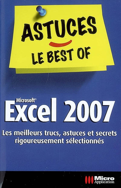 Excel 2007 : les meilleurs trucs, astuces et secrets rigoureusement sélectionnés