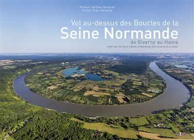 Vol au-dessus des boucles de la Seine normande, de Giverny au Havre. Flight over the Seine's bends in Normandy, from Giverny to Le Havre