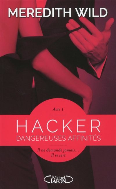 Hacker. Vol. 1. Dangereuses affinités