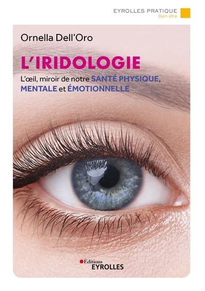 L'iridologie : l'oeil, miroir de notre santé physique, mentale et émotionnelle