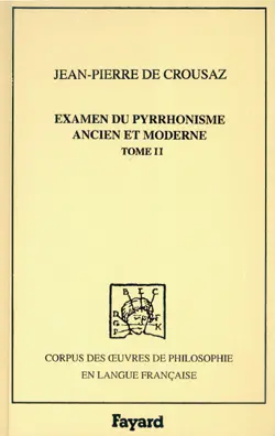 Examen du pyrrhonisme ancien et moderne : 1733. Vol. 2
