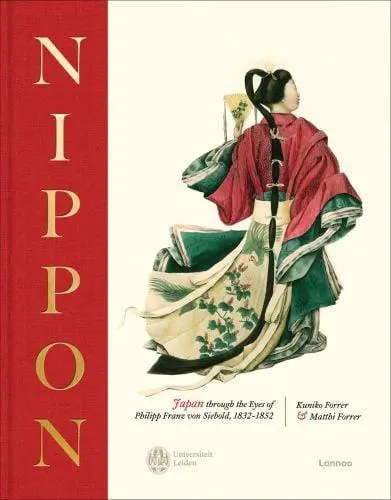 NIPPON : Japan through the eyes of Philipp Franz von Siebold, 1832-1852