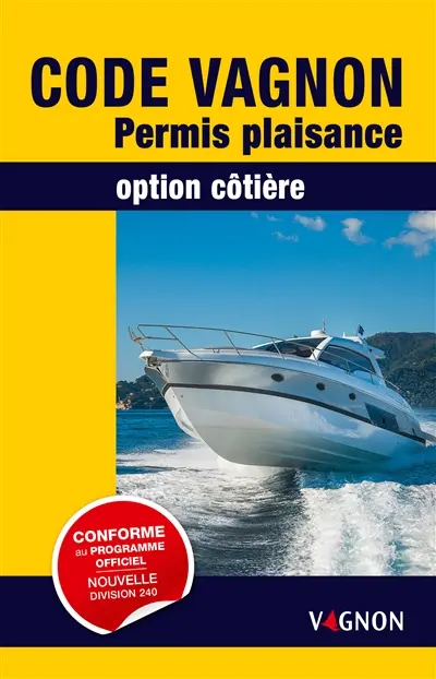 Code Vagnon : permis plaisance, option côtière : conforme aux textes officiels