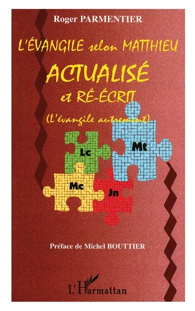 L'Evangile selon Matthieu actualisé et ré-écrit : l'Evangile autrement