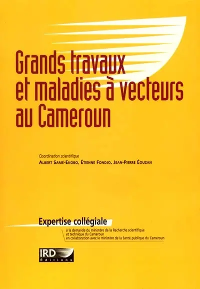 Grands travaux et maladies à vecteurs au Cameroun : impact des aménagements ruraux et urbains sur le paludisme et autres maladies à vecteurs