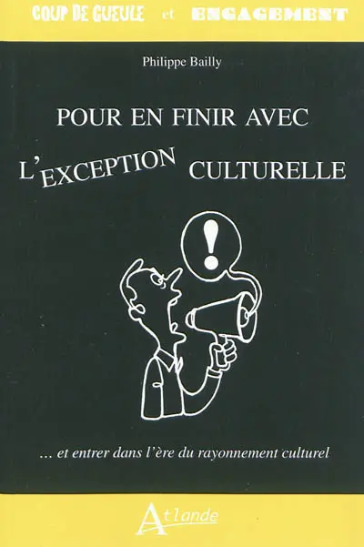 Pour en finir avec l'exception culturelle : ... et entrer dans l'ère du rayonnement culturel