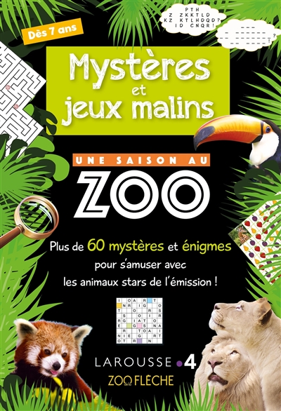 Mystères et jeux malins : une saison au zoo : plus de 60 mystères et énigmes pour s'amuser avec les animaux stars de l'émission !